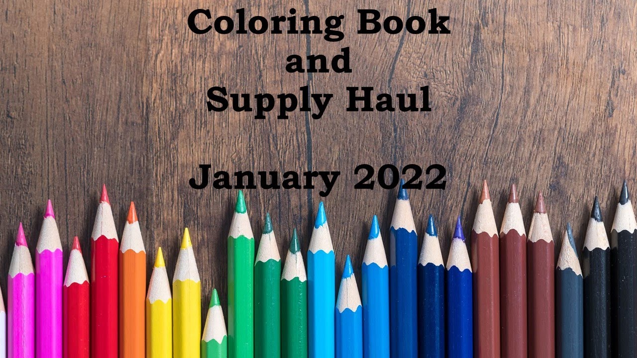 Coloring Book and Supply Haul January 2022