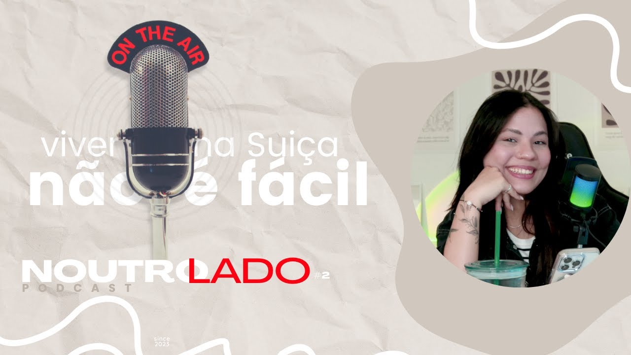 Ep. 2 Noutrolado; Ensino medio na Suiça, emprego traumatico e revelações.