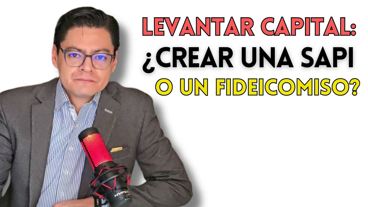 Cómo Levantar Capital para tu Negocio: SAPI vs. Fideicomiso 📈💰 (Explicado Fácil)