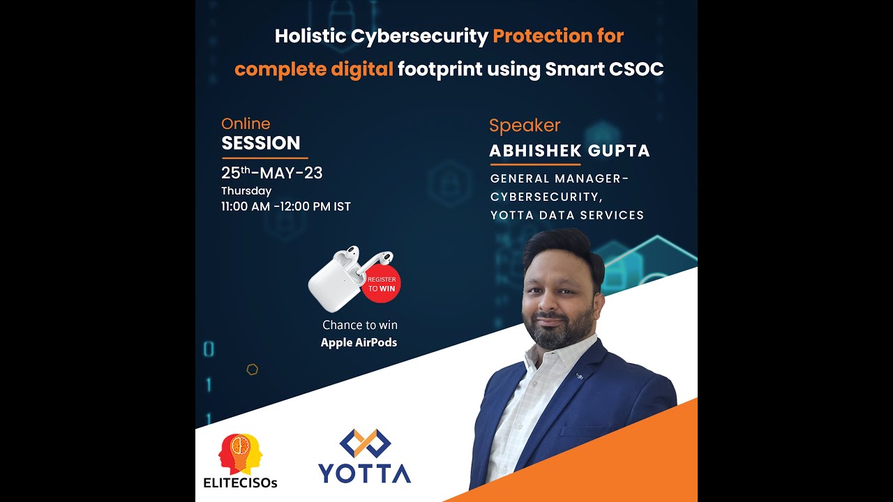 EliteCISOs - Yotta Session : Holistic Cybersecurity Protection Using Smart CSOC
