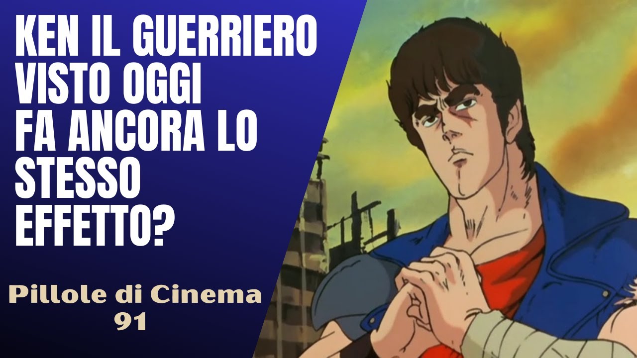 91 - Ken il Guerriero, visto oggi fa ancora lo stesso effetto? [Pillole di Cinema & Serie TV]