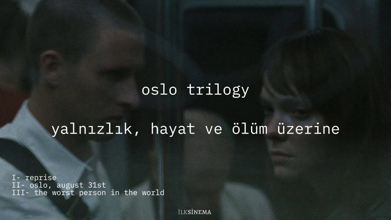 oslo trilogy yalnızlık, hayat ve ölüm üzerine.
