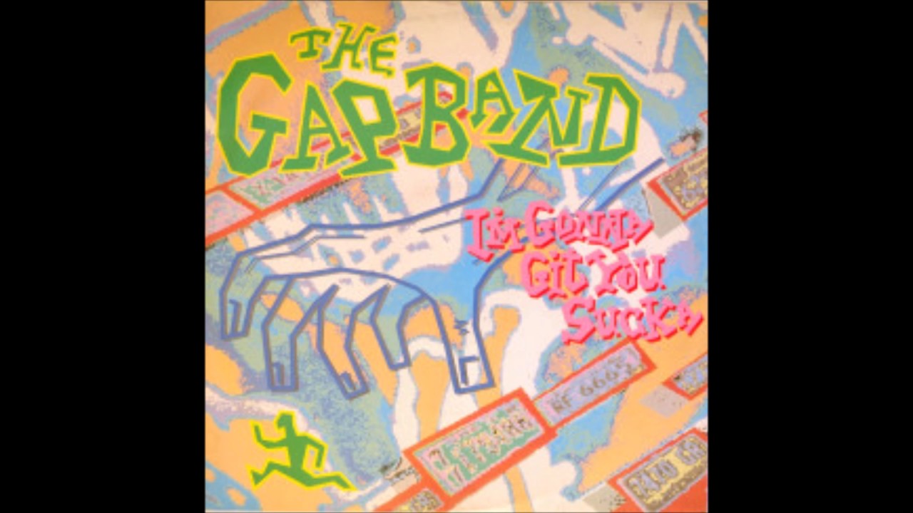 Gap Band - I'm Gonna Git You Sucka