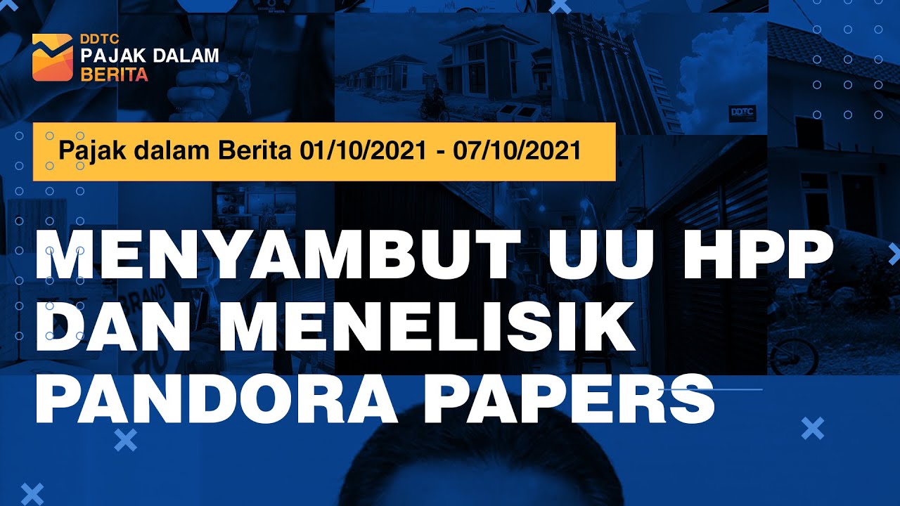 Menyambut UU HPP dan Menelisik Pandora Papers  - Pajak dalam Berita