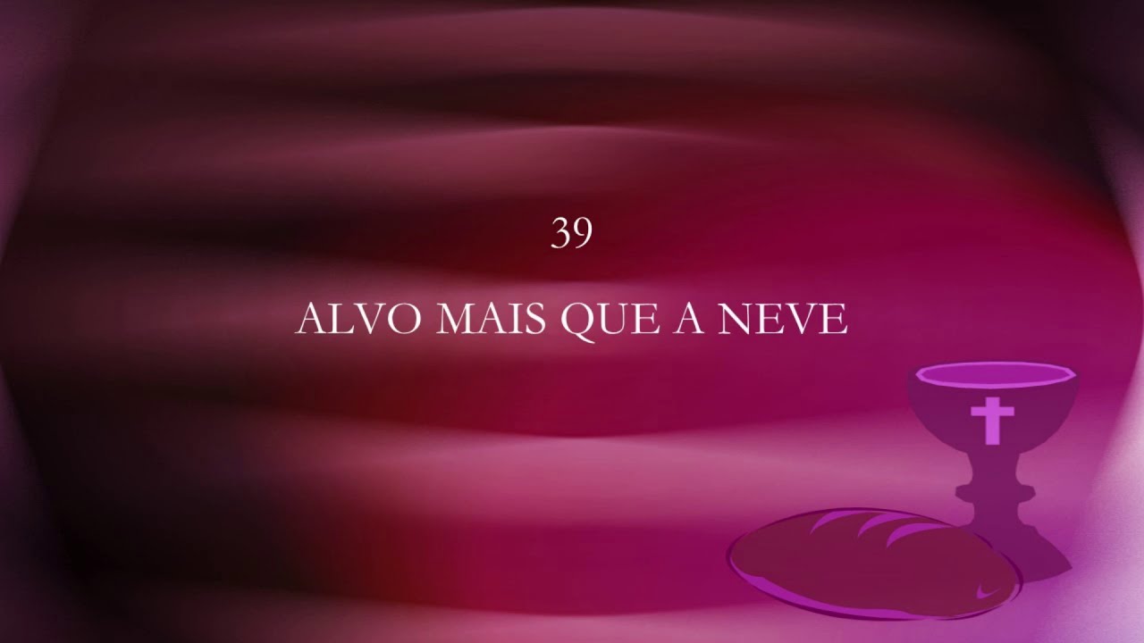 Harpa Cristã 039 - Alvo Mais Que A Neve