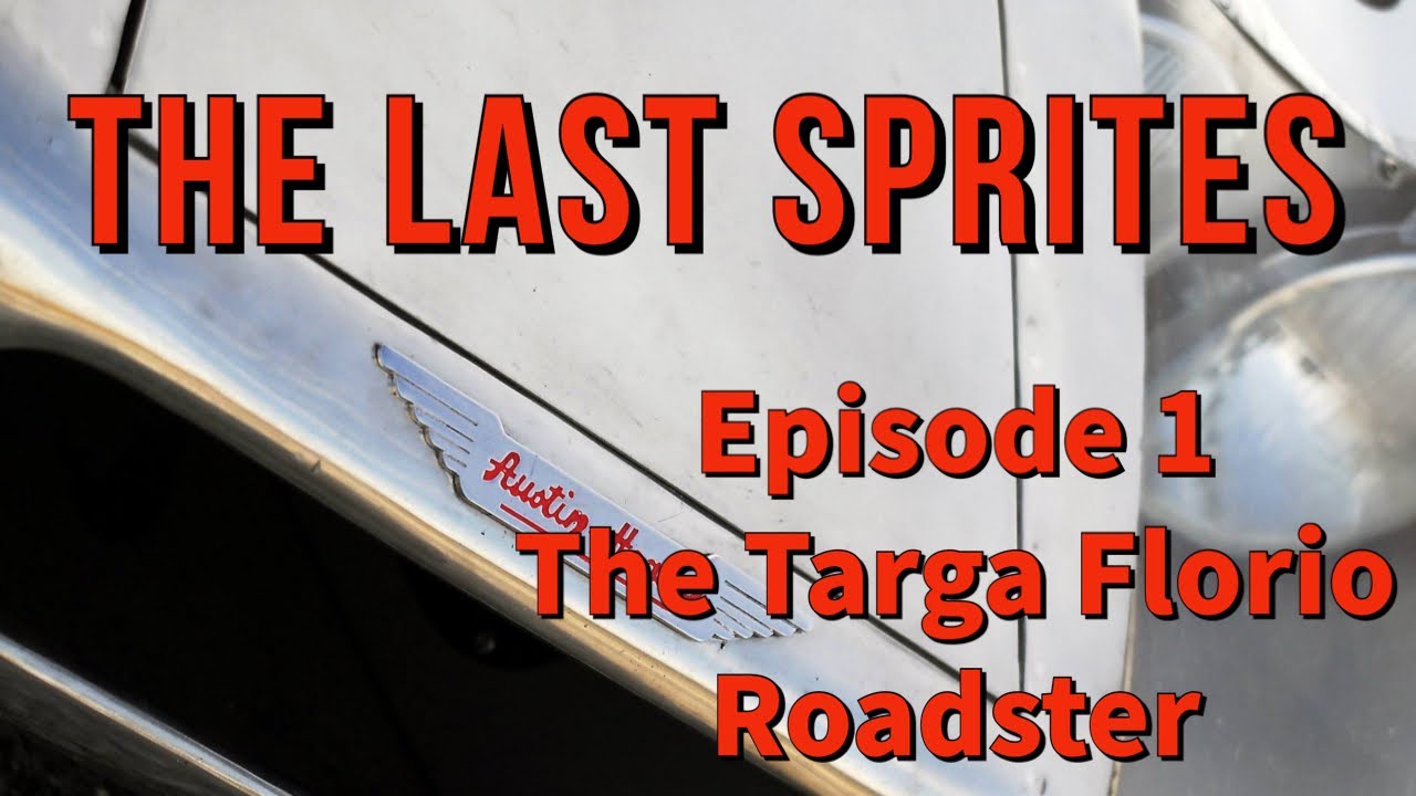 Последние Austin Healey Sprite — Эпизод 1 — Sprite из Targa Florio — TFR7 — и его значение.