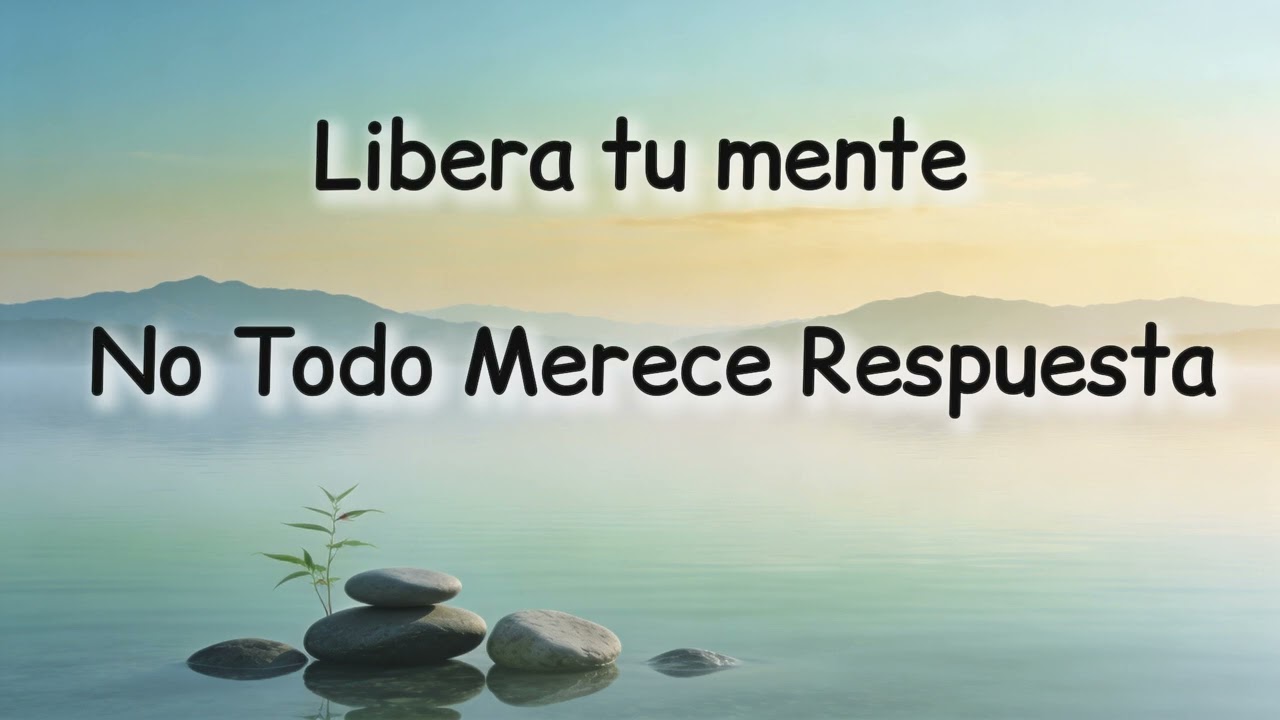 Meditación Guiada: Libera tu Mente – No Todo Merece Respuesta