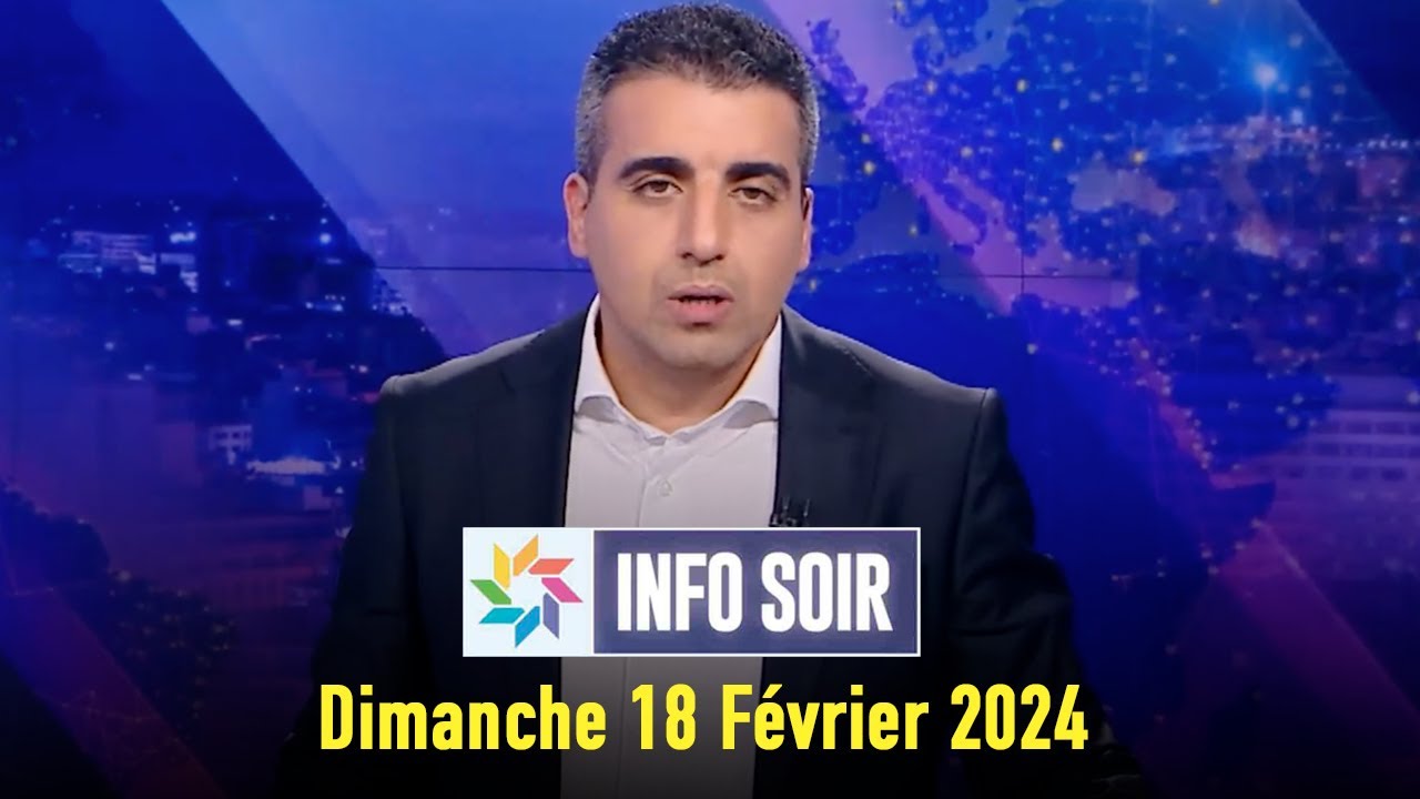 Info Soir : Dimanche 18 Février 2024