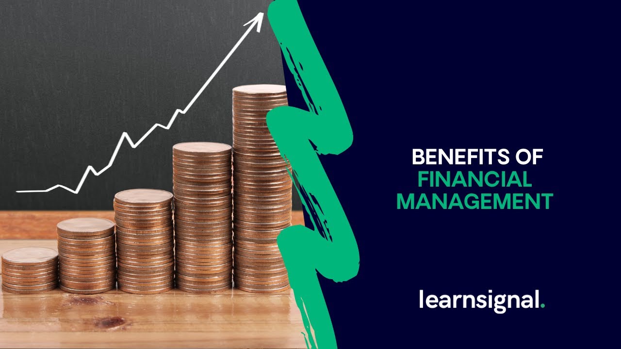 Financial Management - Benefits of Financial Management | Learnsignal
