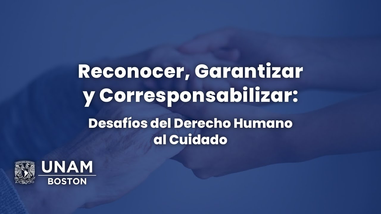 Reconocer, Garantizar y Corresponsabilizar: Desafíos del Derecho Humano al Cuidado