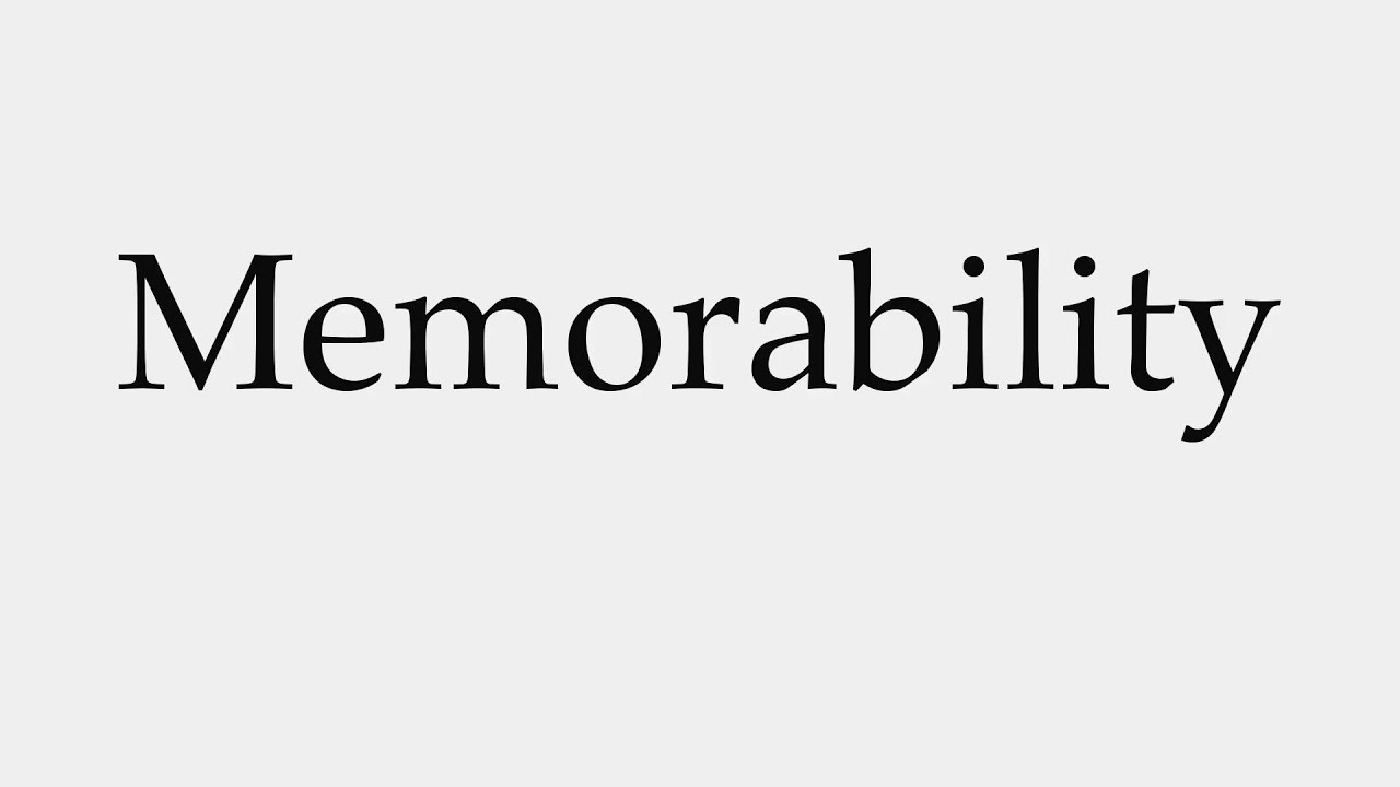 How to Pronounce Memorability