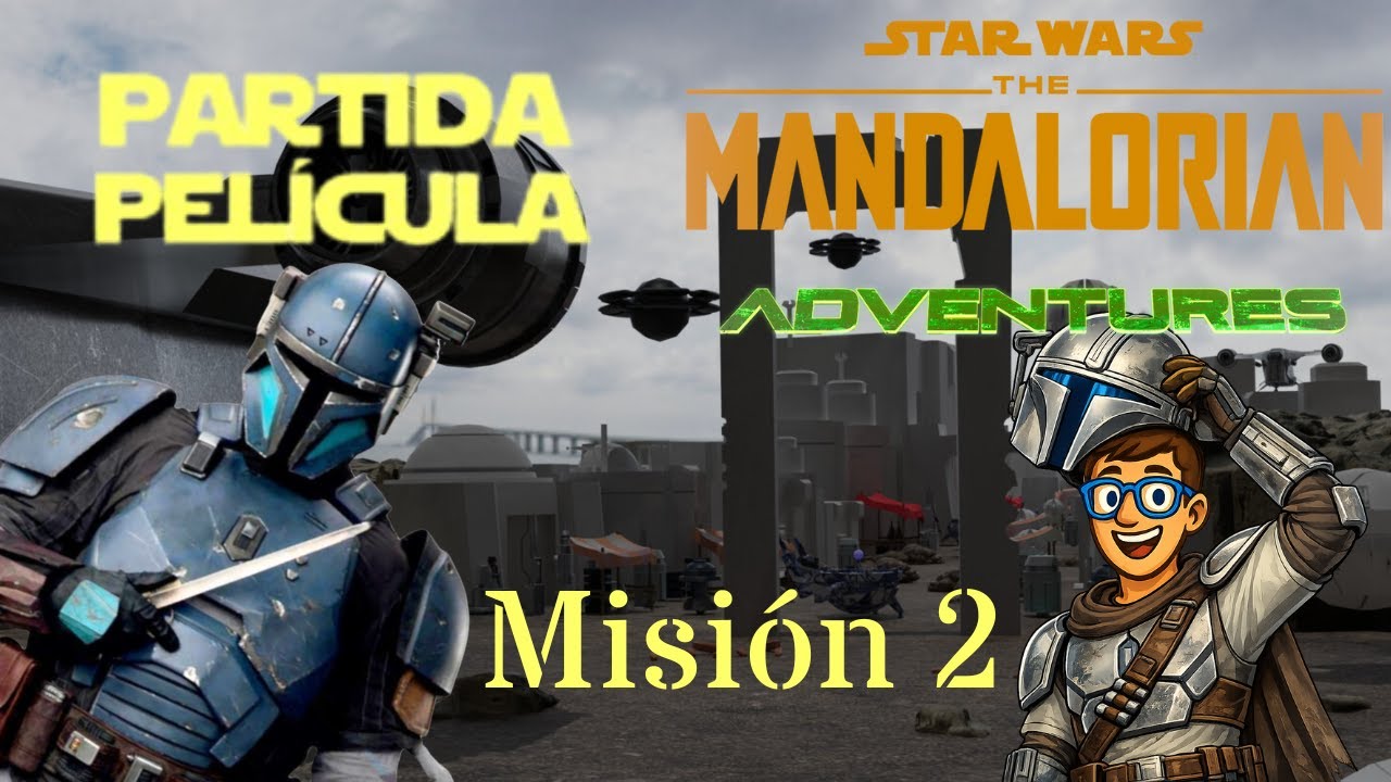 THE MANDALORIAN ADVENTURES  ⭐ Misión 2 🤖 Partida Película: 