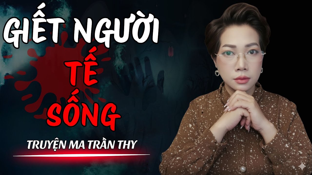 🔥TRUYỆN MA TRẦN THY gửi bạn truyện | GIẾT NGƯỜI TẾT SỐNG | TRUYỆN MA CÓ THẬT Rùng Rợn Từng Hơi Thở🔥