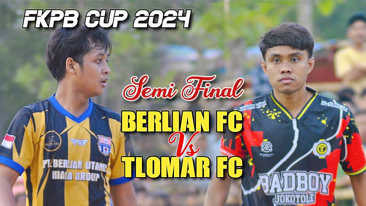 SEMI FINAL - BERLIAN FC VS TLOMAR FC - FKPB CUP 2024