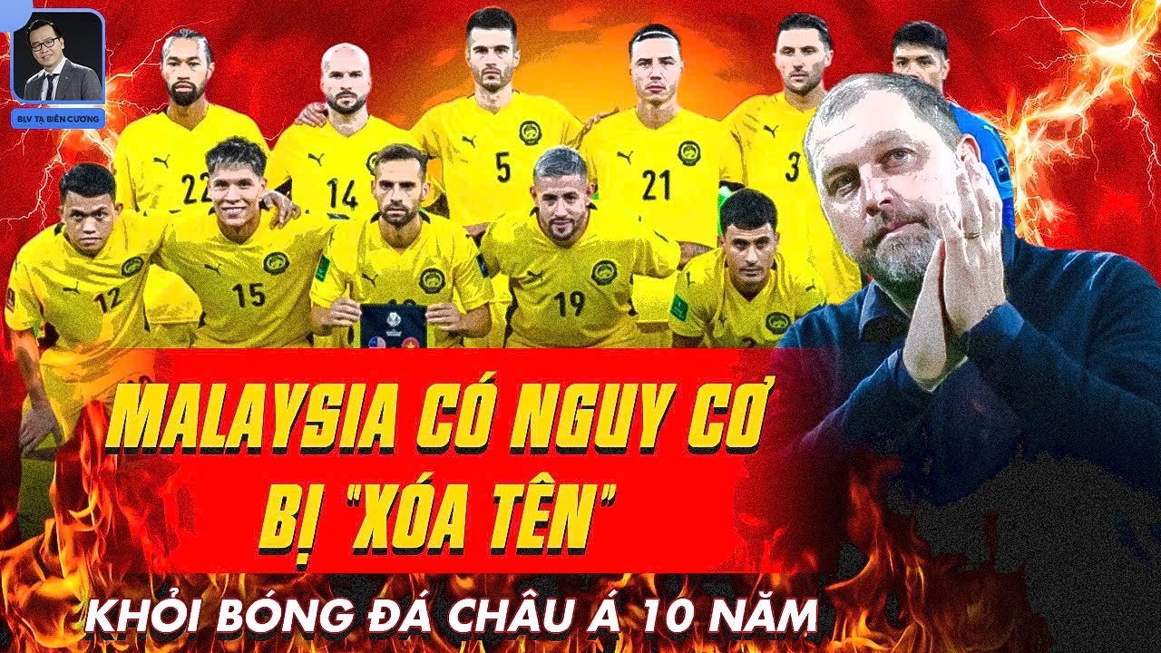 CÚ SỐC CHƯA TỪNG CÓ: Malaysia sắp bị treo giò cả thập kỷ, biến mất trên bản đồ bóng đá châu Á