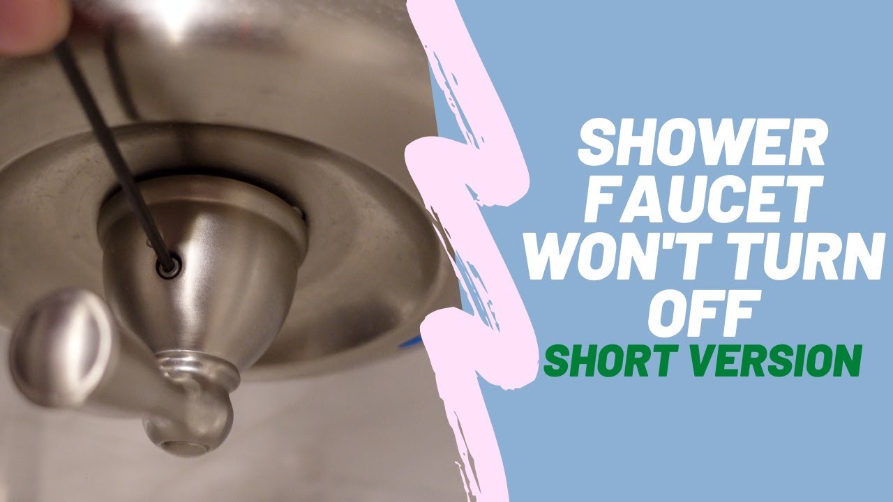 Shower Faucet Won't Turn Off! - Short Version