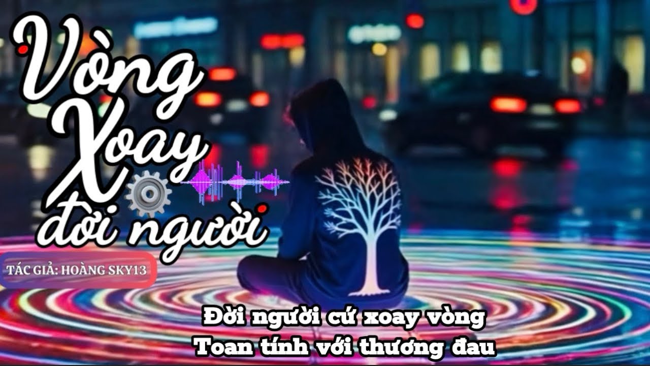 Vòng Xoay Đời Người #nhacdoi #vongxoaydoinguoi #ynghiacuocsong #viral #amnhac #hoangsky13 #nhachay 