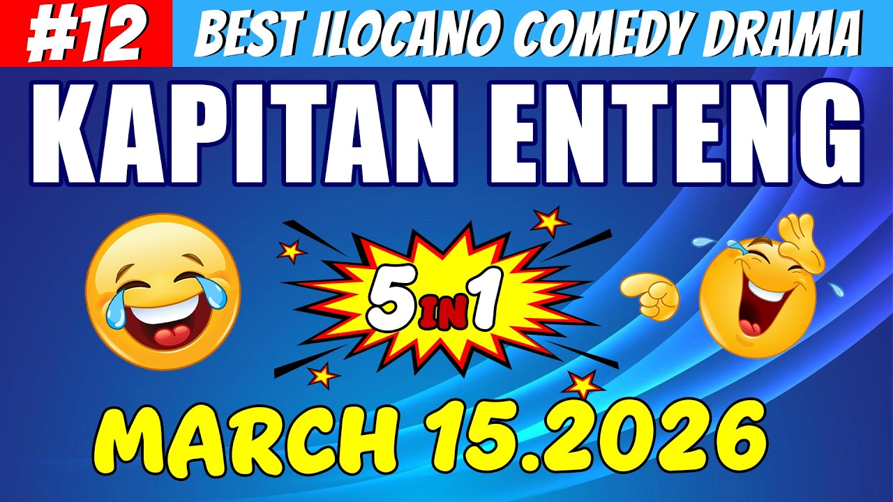 KAPITAN ENTENG #12 | Best Ilocano Comedy Drama 5in1 | March 15 .2026 #ilocanodrama #kapitanenteng