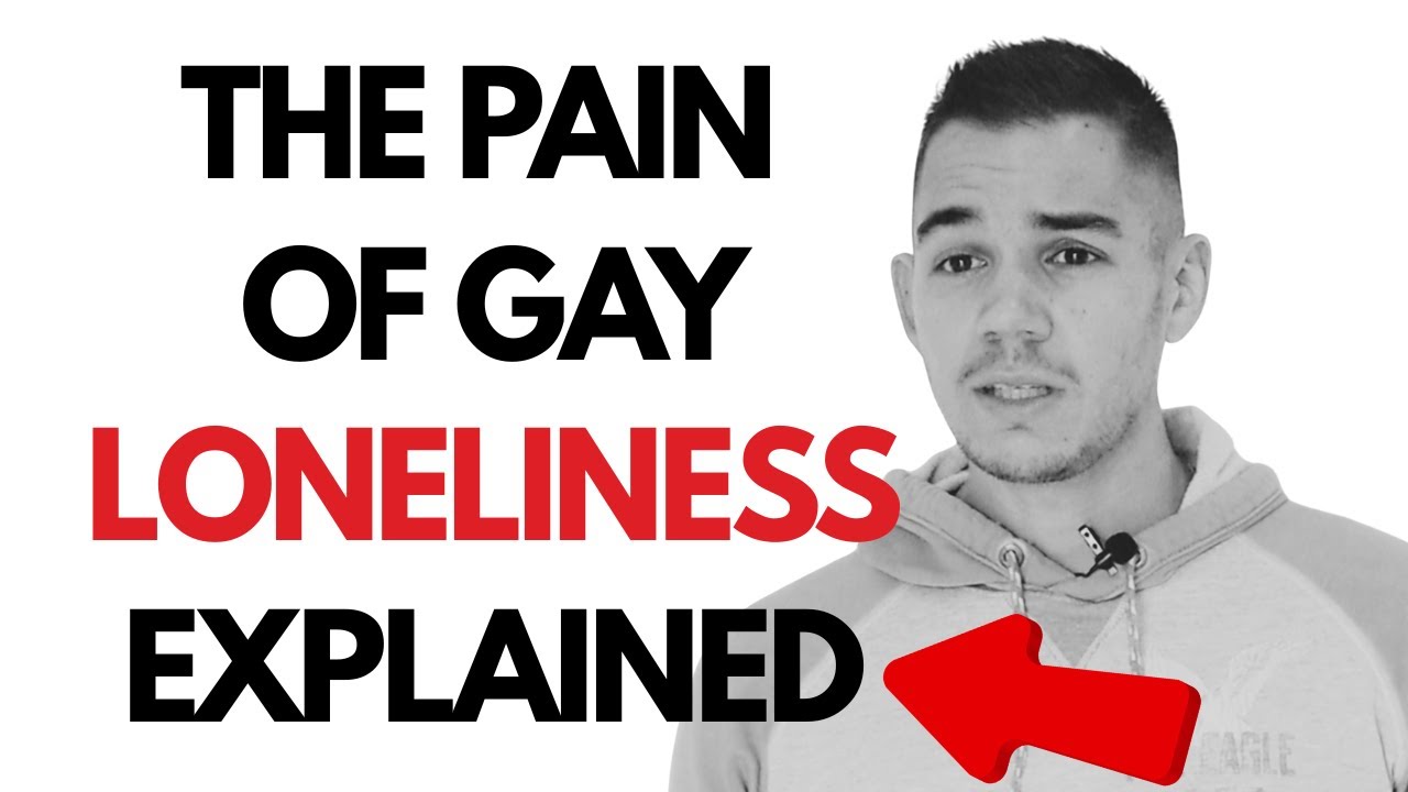 The Pain of Gay Loneliness Explained