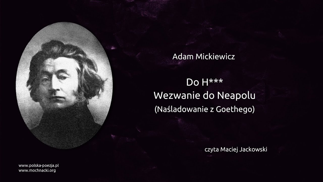 Adam Mickiewicz -  Do H***, Wezwanie do Neapolu (Naśladowanie z Goethego)