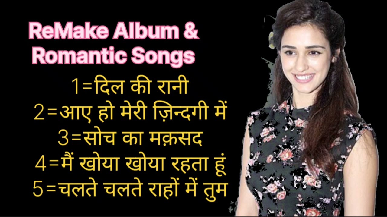 ReMake, Album & Romantic Hindi Songs 