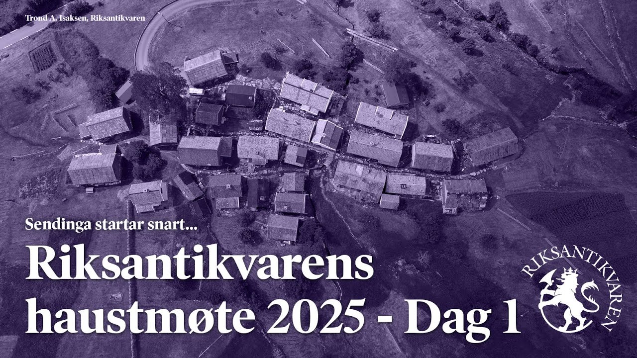 Riksantikvarens haustmøte 2025 - Dag 1