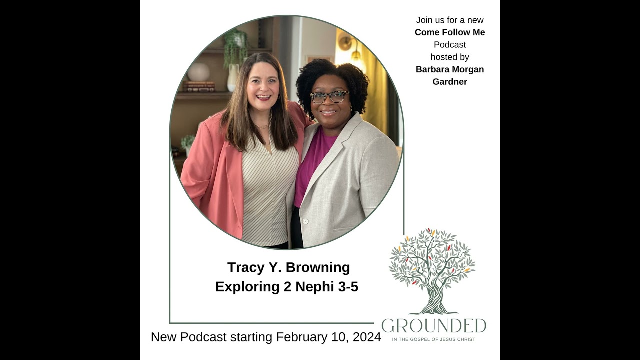 Episode 1 -  2 Nephi 3-5, Tracy Browning and Barbara Morgan Gardner