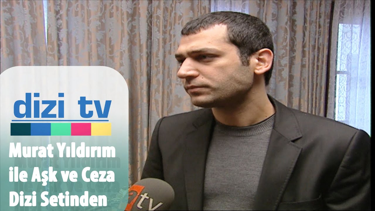 Aşk ve Ceza dizimizin set arkasından Murat Yıldırım röportajımız - Dizi Tv 1. Bölüm