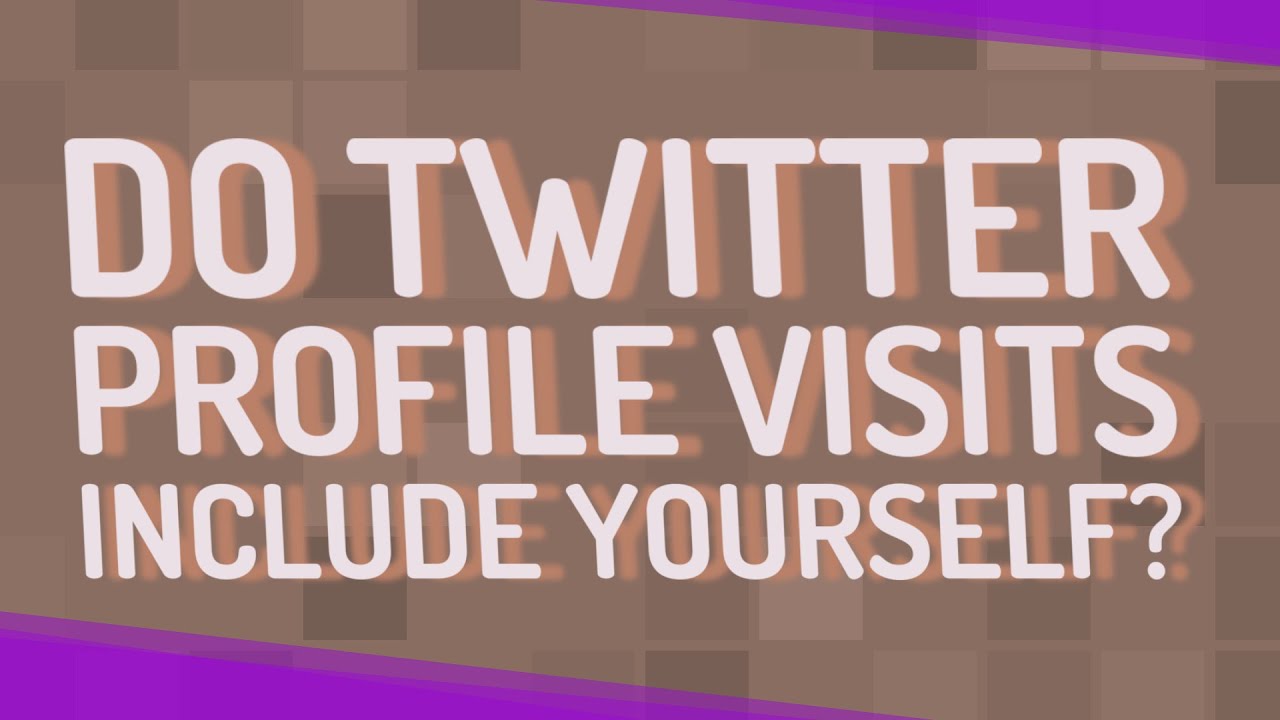 Do twitter profile visits include yourself?