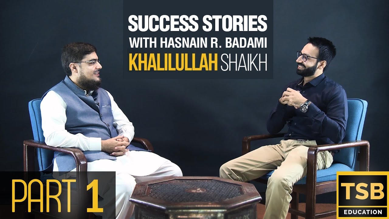 Khalilullah Shaikh - Success Stories with Hasnain R. Badami (Part 1)