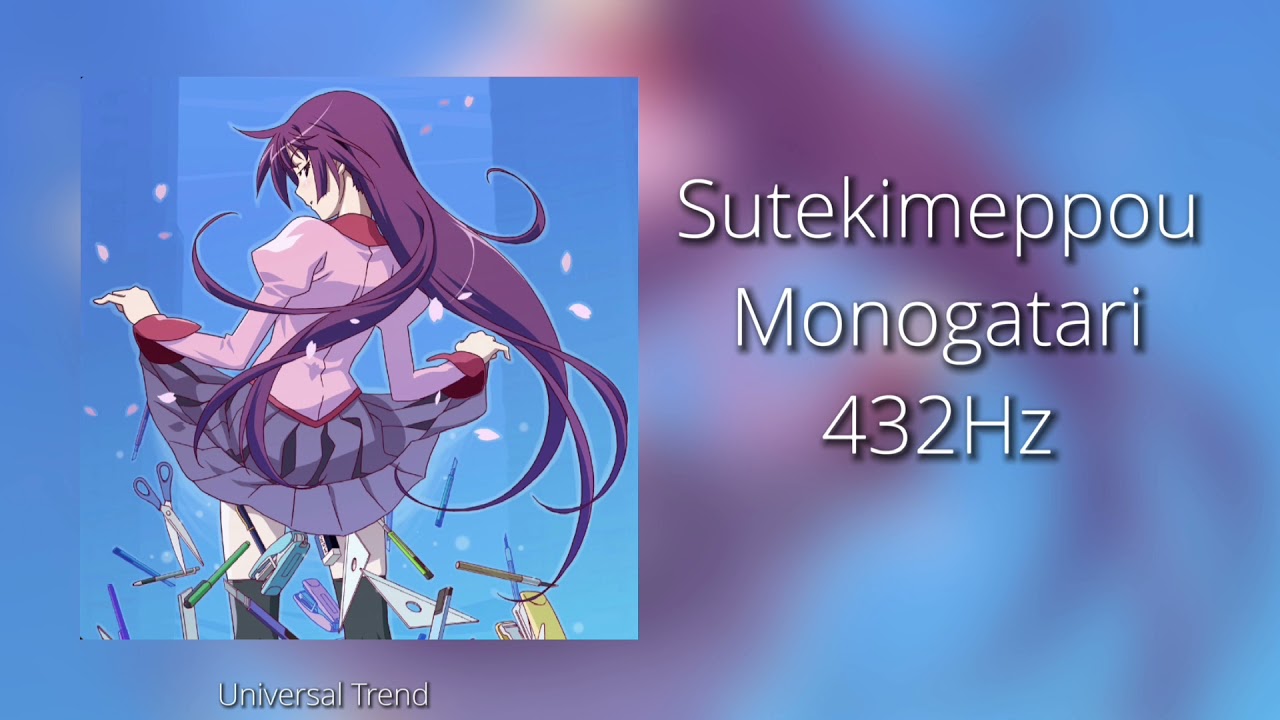 Monogatari Sutekimeppou 432Hz