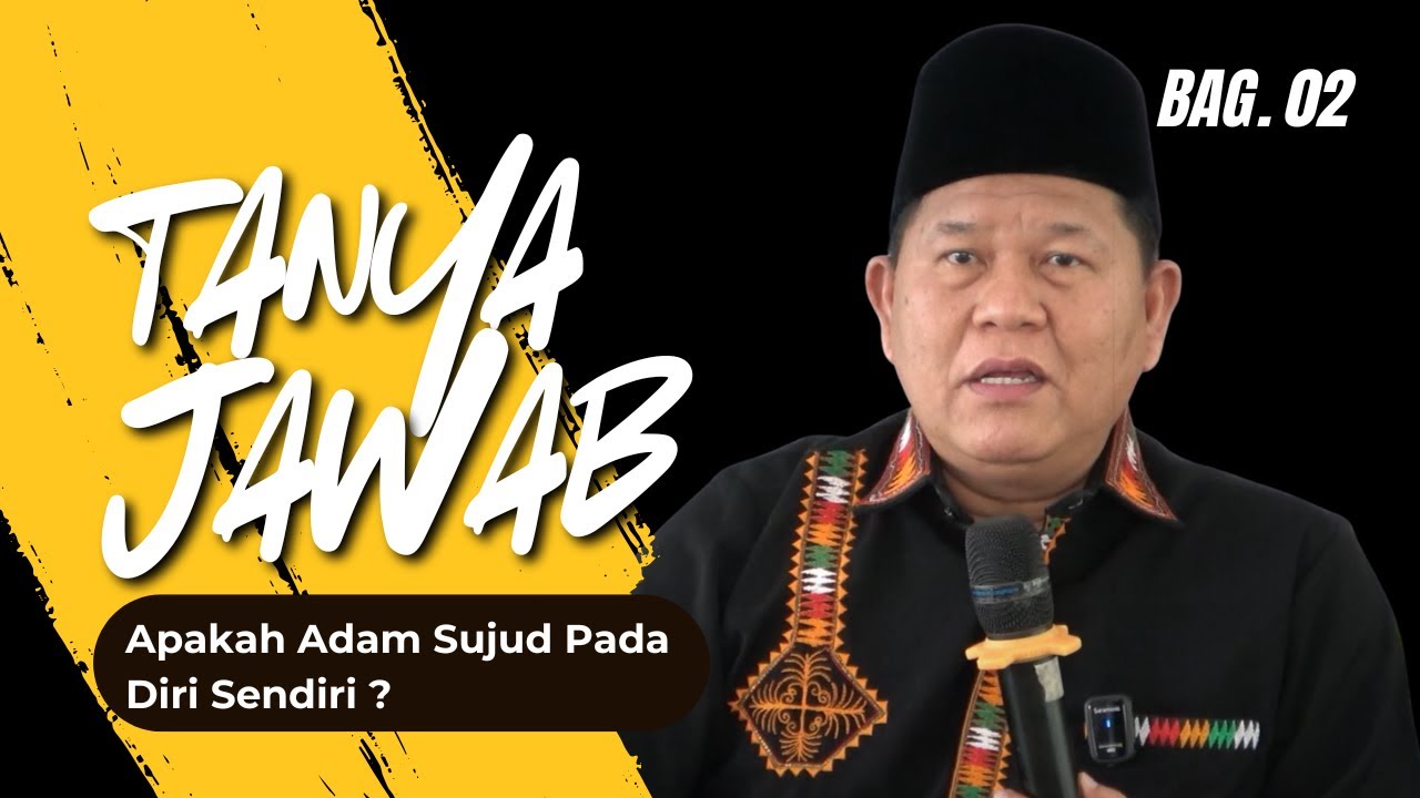 TANYA JAWAB BAG. 02 - APAKAH ADAM SUJUD PADA DIRI SENDIRI | USTADZ ISWARDI, S. AG