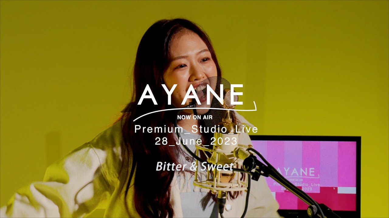 Bitter & Sweet  / AYANE Premium Studio Live 28 June 2023