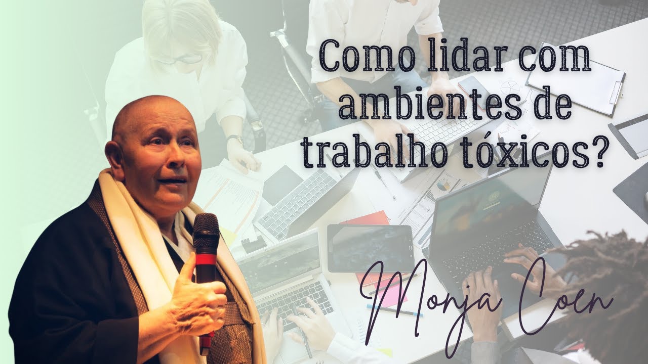 Monja Coen Como lidar com ambientes de trabalho tóxicos?