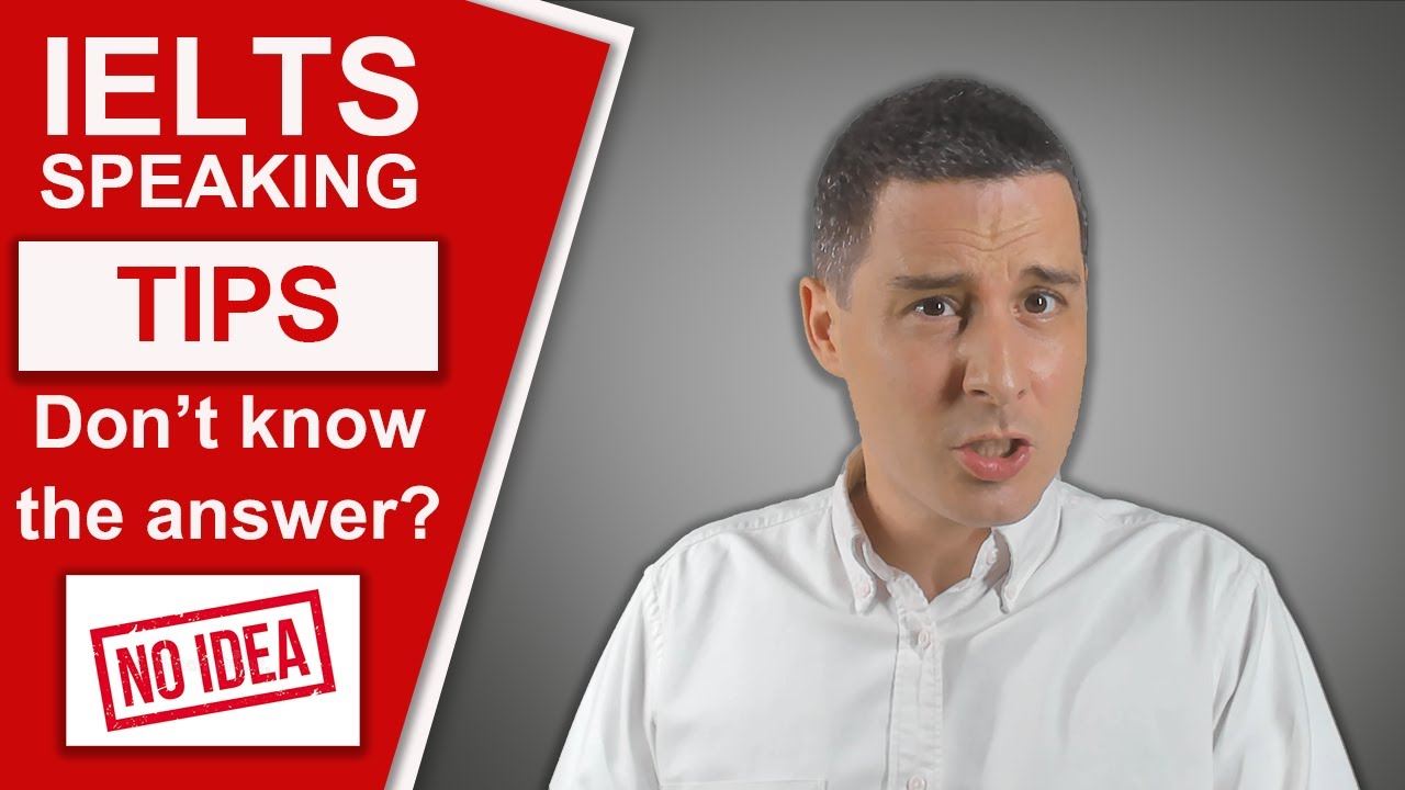 IELTS Speaking Tips - Don't know the answer?