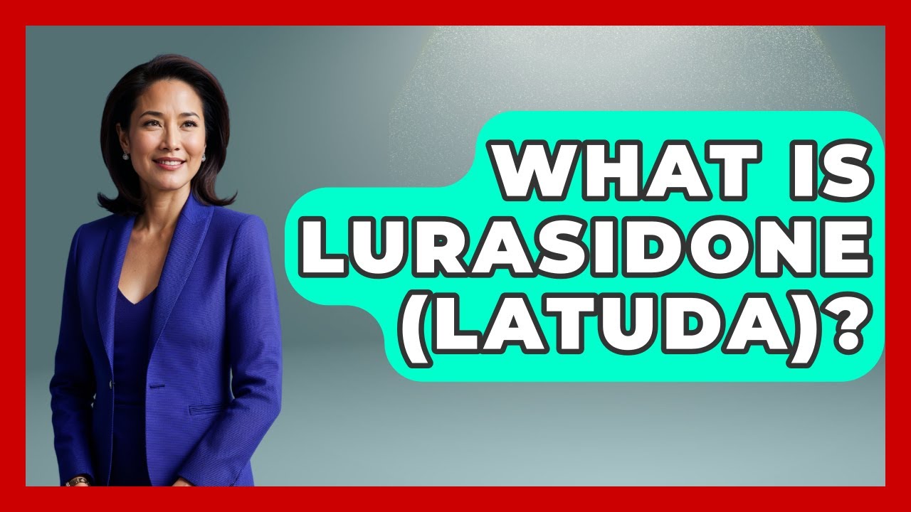 What Is Lurasidone (Latuda)? - Schizophrenia Support Network