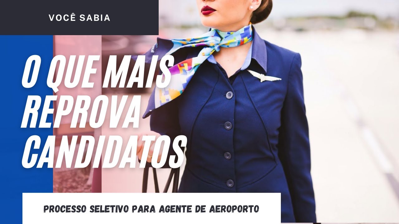 O QUE MAIS REPROVA CANDIDATOS | PROCESSO SELETIVO PARA AGENTE DE AEROPORTO