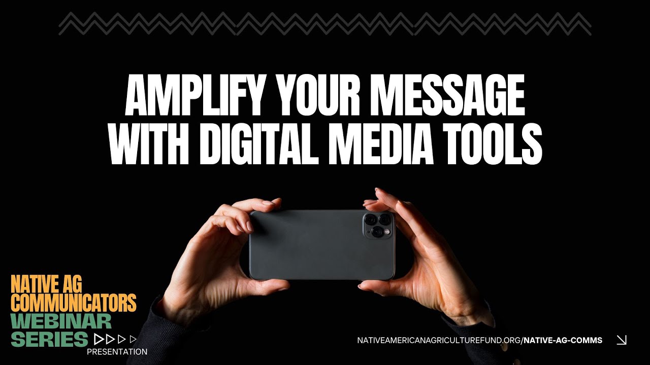 Amplify Your Message With Digital Media Tools- Native Ag Communicators Work Group