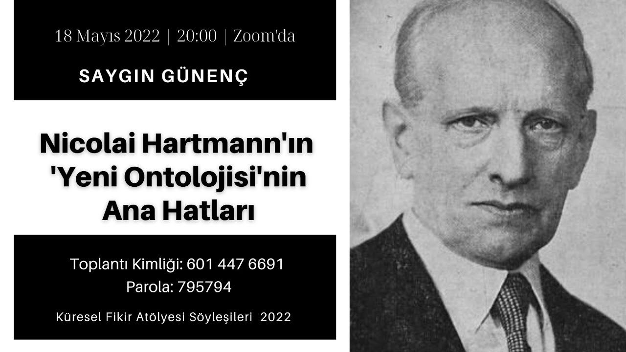 18 Mayıs 2022 - Saygın Günenç - Nicolai Hartmann'ın 'Yeni Ontolojisi'nin Ana Hatları