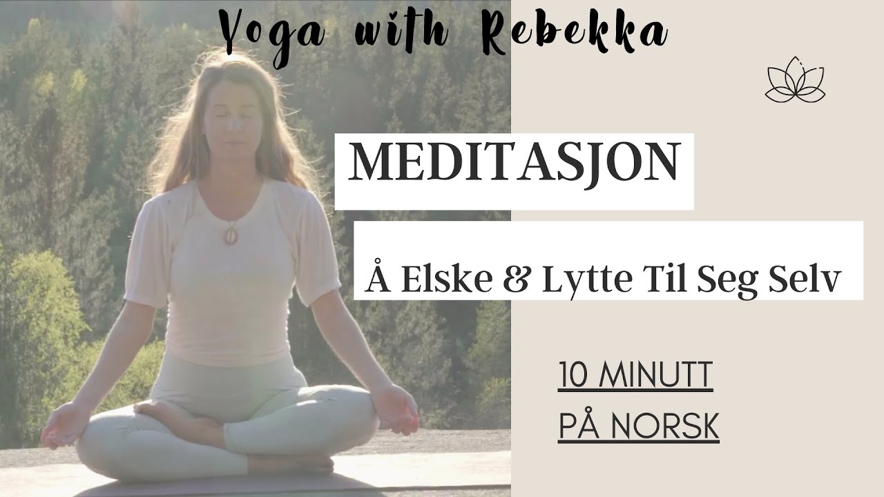 MEDITASJON PÅ EGENKJÆRLIGHET - 10 Minutter - Å Elske & Lytte Til Seg Selv