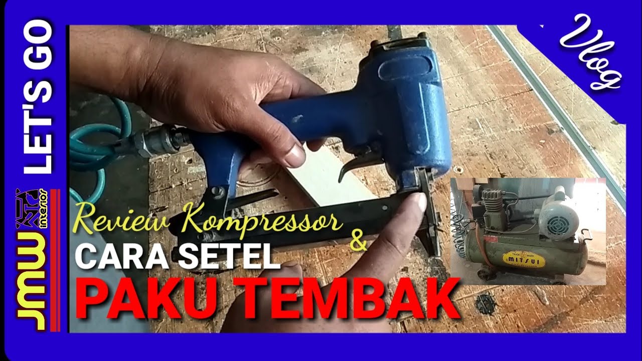 Cara Setel Paku Tembak dan Kompressor