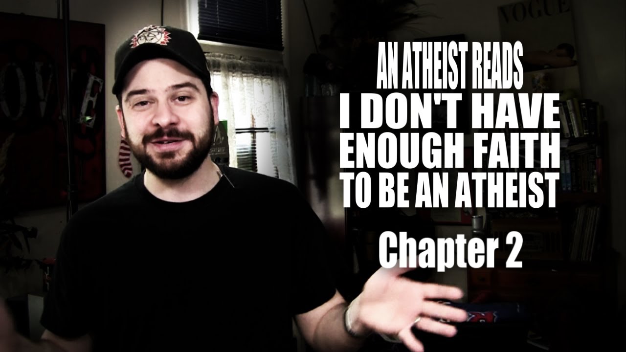 An Atheist Reads I Don't Have Enough Faith to Be an Atheist: Chapter 2