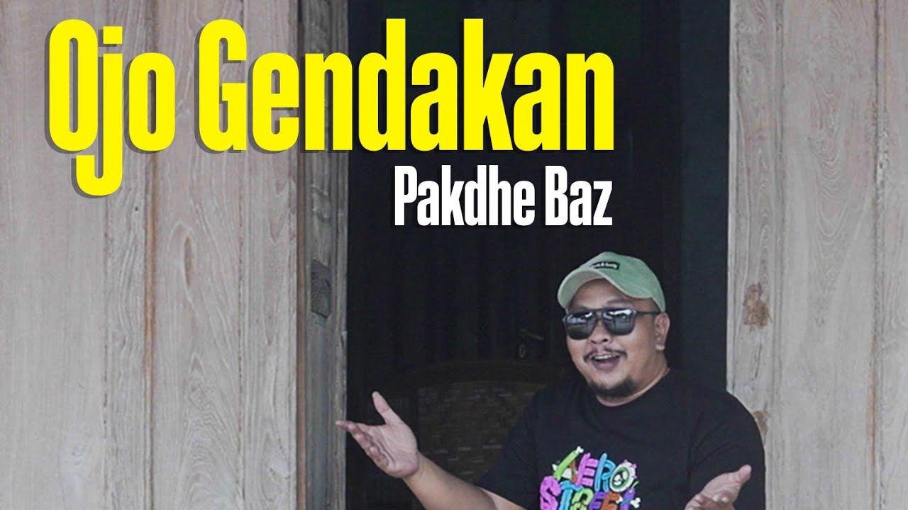 OJO GENDAKAN - Pakdhe Baz (original )