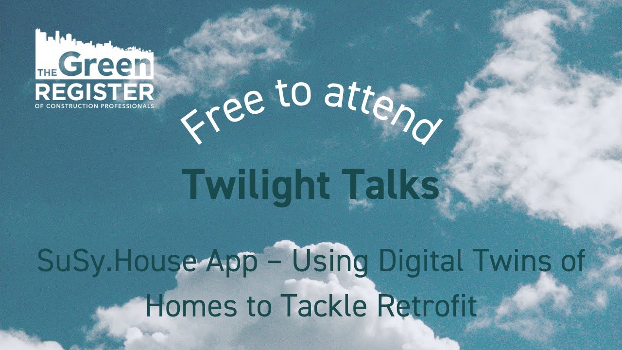 Twilight Talk April: SuSy.House App – Using Digital Twins of Homes to Tackle Retrofit