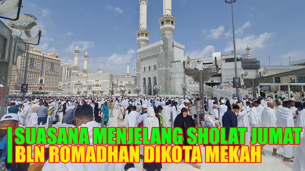 LIVE..!! SUASANA MENJELANG SHALAT JUM'AT DIKOTA MAKKAH MASJIDIL HARAM BULAN RAMADHAN