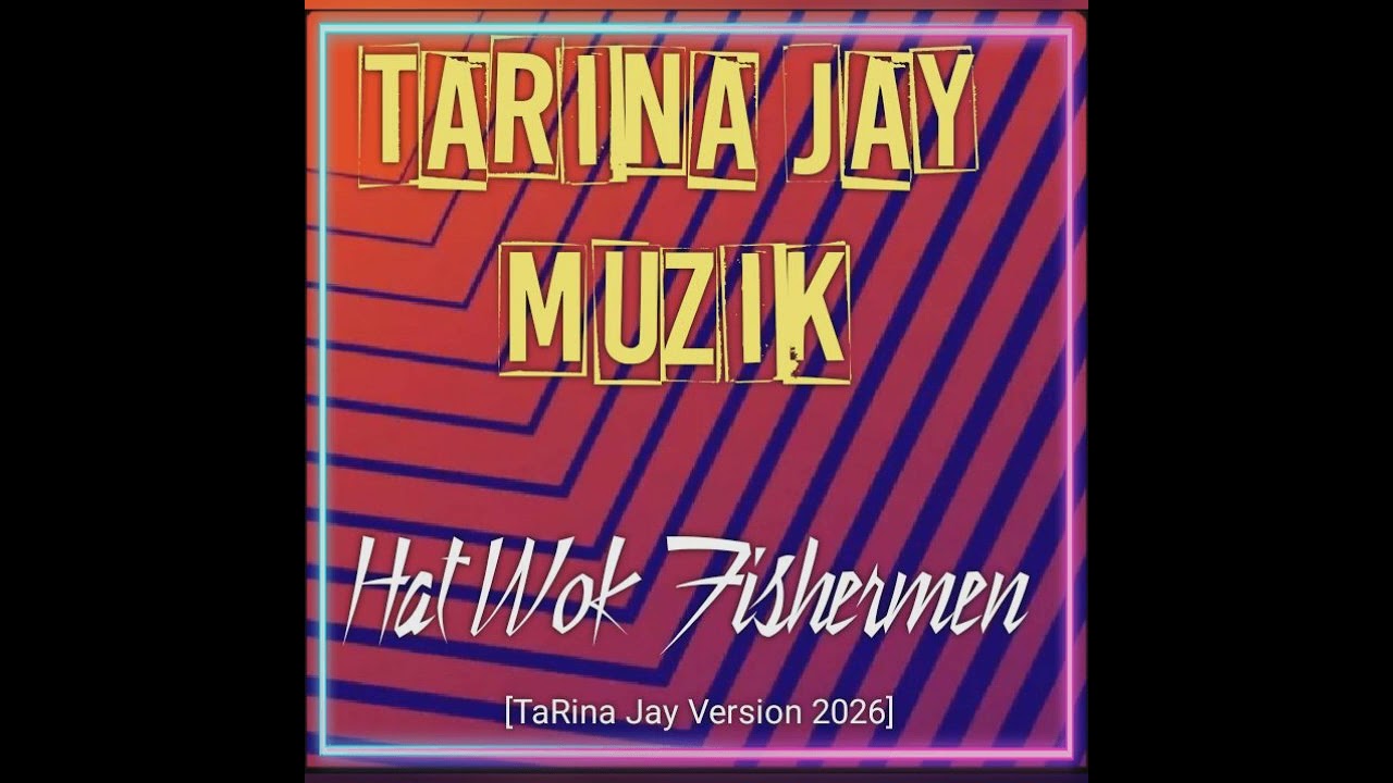 HAT WOK FISHERMEN_TaRina Jay Version 2026