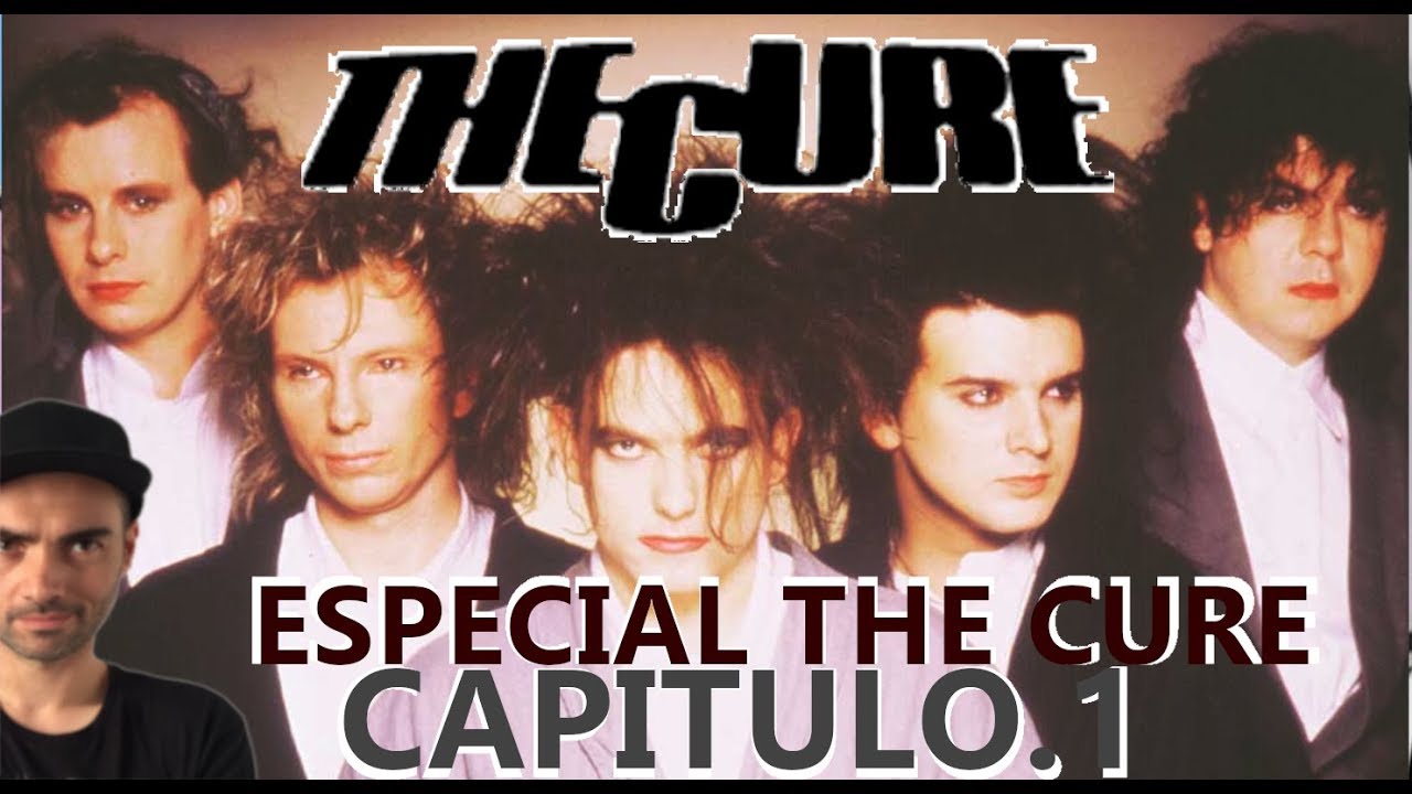 ESPECIAL THE CURE: Inicios de una banda histórica