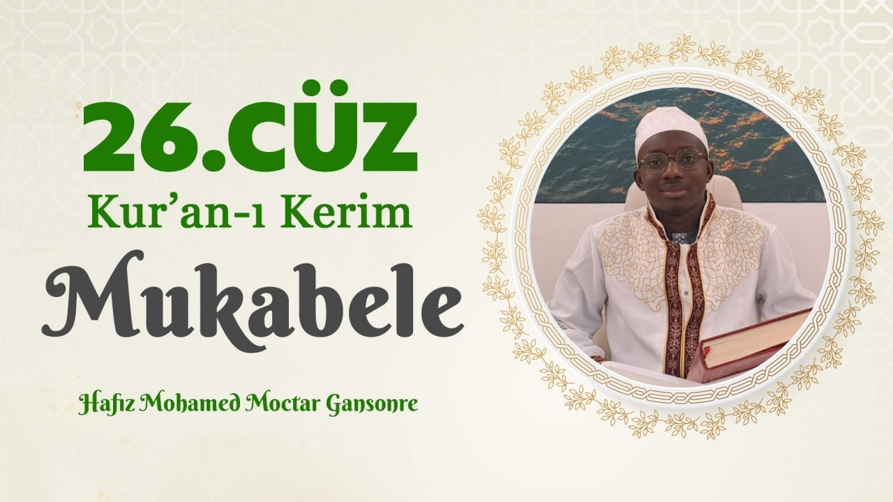 Kur'an-ı Kerim Hatm-i Şerif - 26.Cüz - Mukabele - Yirmi Beşinci Cüz - Hafız Mohamed Moctar Gansonre