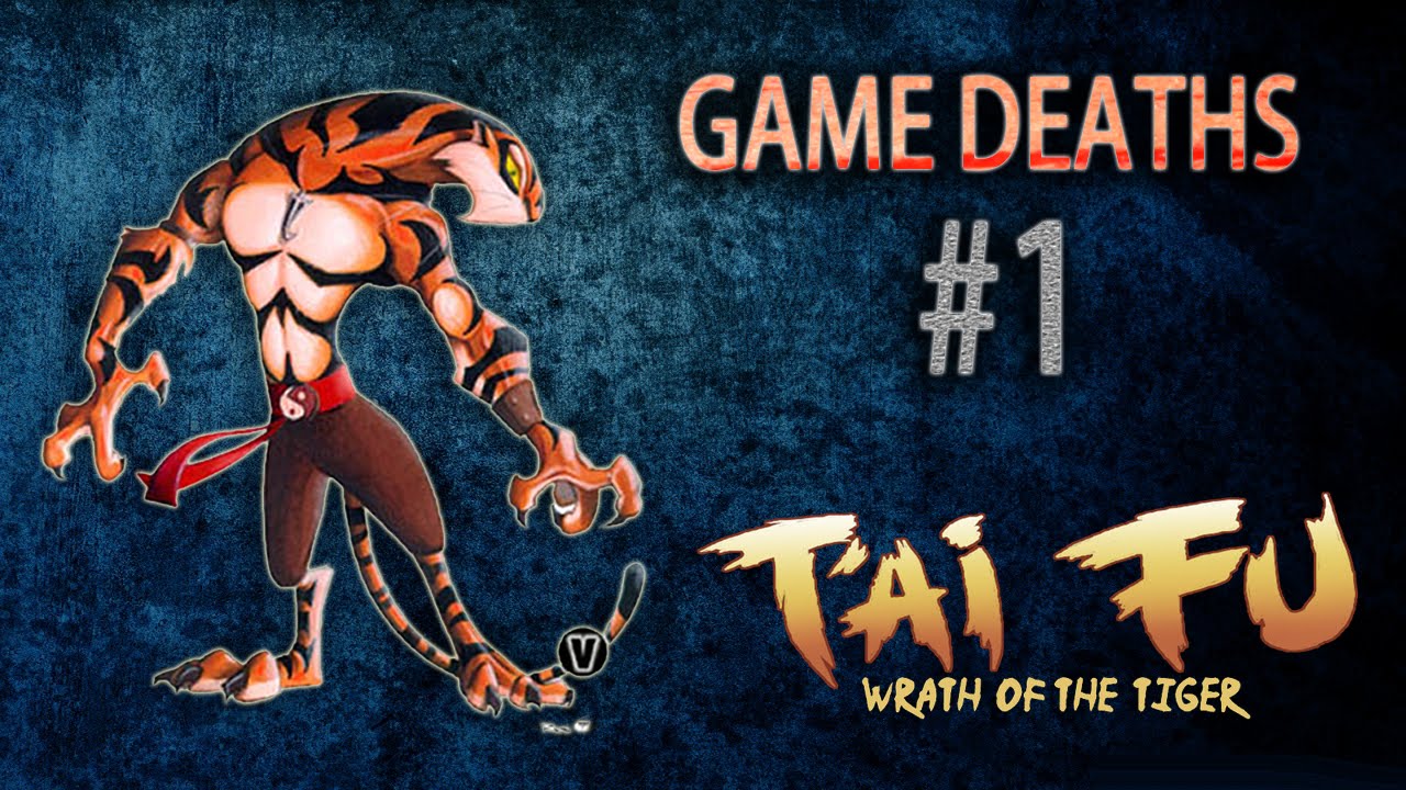 Game Deaths #1 : T'ai Fu - Wrath of the Tiger (Kemoryona)