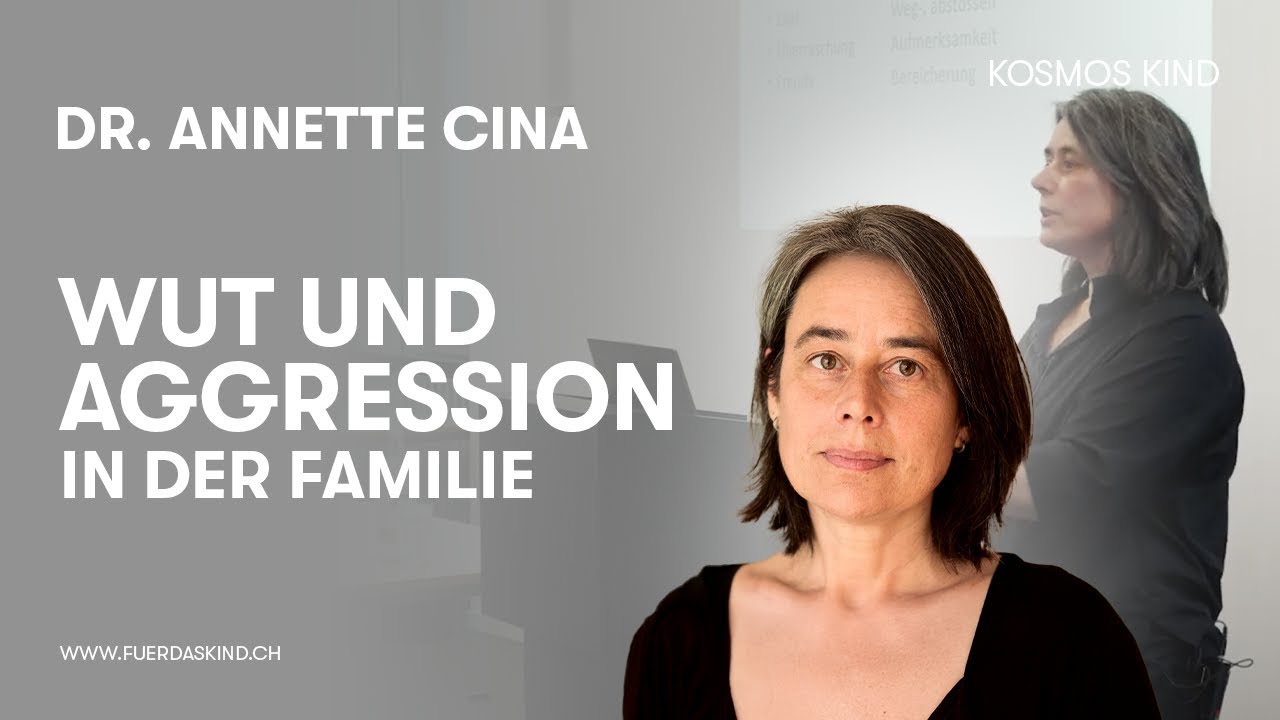Vortragszyklus «Kosmos Kind» # 34: Dr. Annette Cina „Wut und Aggression in der Familie“
